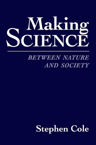 Бумажная книга «Making Science: Between Nature and Society», автор Стивен Коул - фото №1