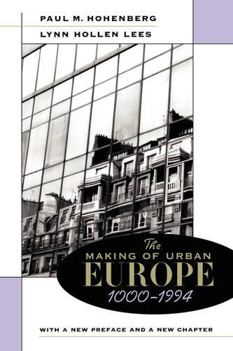 Бумажная книга «The Making of Urban Europe, 1000–1994: With a New Preface and a New Chapter», авторов Линн Холлен Лис, Пол М. Хоэнберг - фото №1