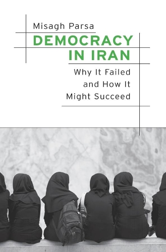 Бумажная книга «Democracy in Iran: Why It Failed and How It Might Succeed», автор Мисаг Парса - фото №1