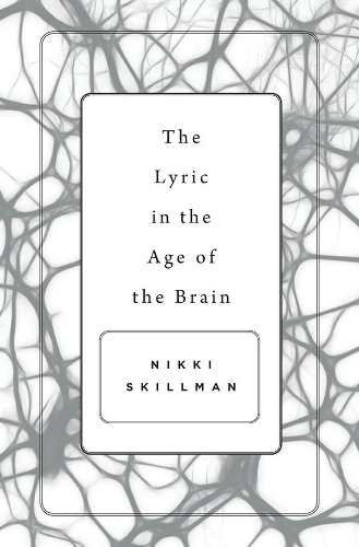 Бумажная книга «The Lyric in the Age of the Brain», автор Никки Скиллман - фото №1