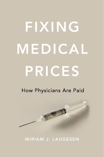 Бумажная книга «Fixing Medical Prices: How Physicians Are Paid», автор Мириам Дж. Лаугесен - фото №1
