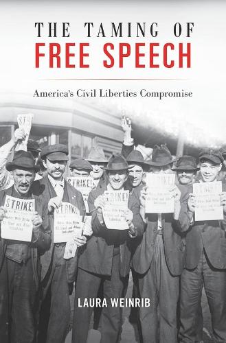 Бумажная книга «The Taming of Free Speech: America’s Civil Liberties Compromise», автор Лаура Вайнриб - фото №1