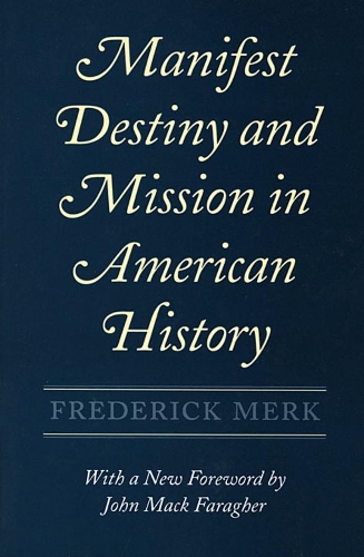 Бумажная книга «Manifest Destiny and Mission in American History: A Reinterpretation, With a New Foreword by John Mack Faragher», автор Фредерик Мерк - фото №1