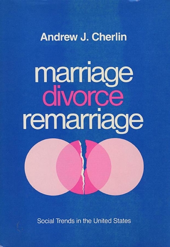 Паперова книга «Marriage, Divorce, Remarriage: Revised and Enlarged Edition», автор Ендрю Дж. Черлін - фото №1