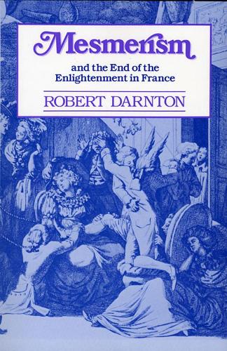 Бумажная книга «Mesmerism and the End of the Enlightenment in France», автор Роберт Дарнтон - фото №1