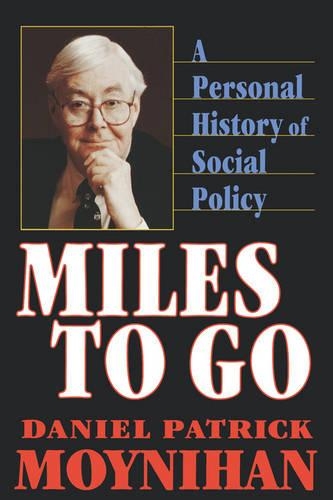 Бумажная книга «Miles to Go: A Personal History of Social Policy», автор Дэниел Патрик Мойнихан - фото №1