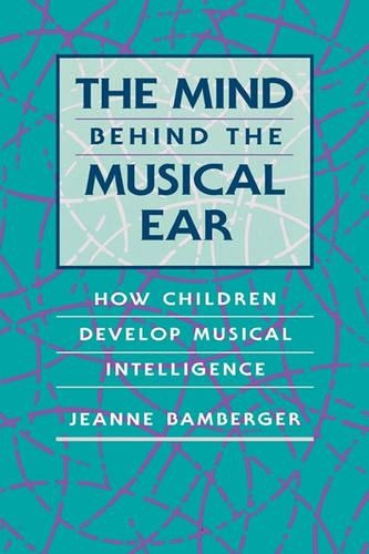 Бумажная книга «The Mind behind the Musical Ear: How Children Develop Musical Intelligence», автор Жанна Бамбергер - фото №1