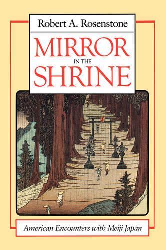 Бумажная книга «Mirror in the Shrine: American Encounters with Meiji Japan», автор Роберт А. Розенстоун - фото №1