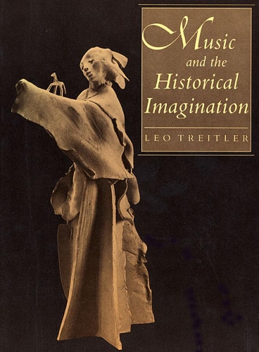 Бумажная книга «Music and the Historical Imagination», автор Лео Трейтлер - фото №1