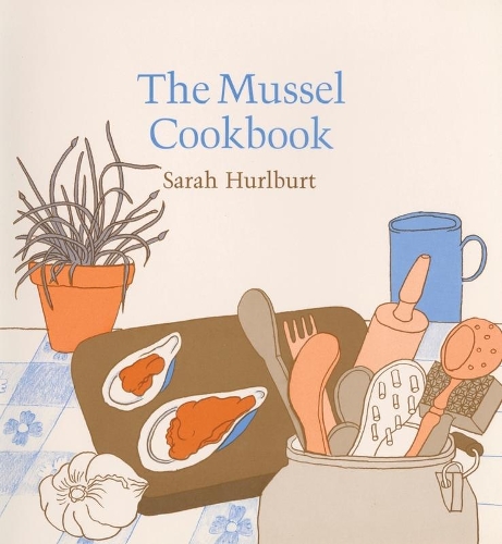 Бумажная книга «The Mussel Cookbook», автор Сара Херлбурт - фото №1