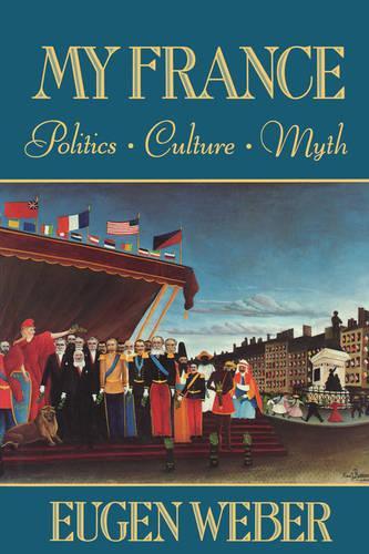 Бумажная книга «My France: Politics, Culture, Myth», автор Ойген Вебер - фото №1