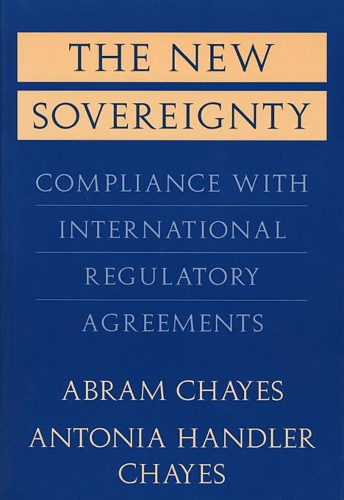 Бумажная книга «The New Sovereignty: Compliance with International Regulatory Agreements», авторов Абрам Чейз, Антония Хэндлер Чейз - фото №1