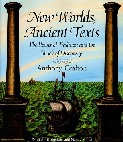 Бумажная книга «New Worlds, Ancient Texts: The Power of Tradition and the Shock of Discovery», автор Энтони Графтон - фото №1