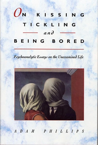 Бумажная книга «On Kissing, Tickling, and Being Bored: Psychoanalytic Essays on the Unexamined Life», автор Адам Филлипс - фото №1