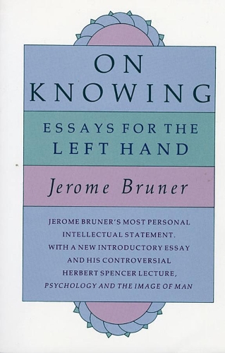 Бумажная книга «On Knowing: Essays for the Left Hand, Second Edition», автор Джером Брунер - фото №1