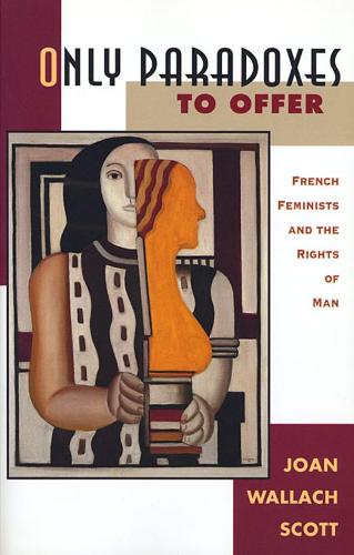 Бумажная книга «Only Paradoxes to Offer: French Feminists and the Rights of Man», автор Джоан Уоллах Скотт - фото №1