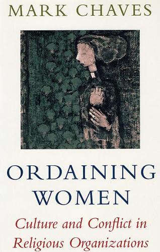 Бумажная книга «Ordaining Women: Culture and Conflict in Religious Organizations», автор Марк Чавес - фото №1