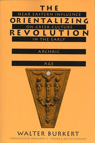 Бумажная книга «The Orientalizing Revolution: Near Eastern Influence on Greek Culture in the Early Archaic Age», автор Уолтер Буркерт - фото №1