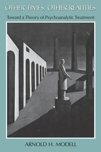 Бумажная книга «Other Times, Other Realities: Toward a Theory of Psychoanalytic Treatment», автор Арнольд Моделл - фото №1