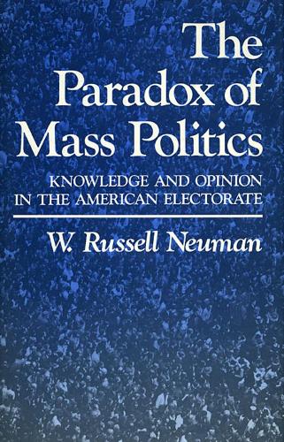 Бумажная книга «The Paradox of Mass Politics: Knowledge and Opinion in the American Electorate», автор В. Рассел Нойман - фото №1