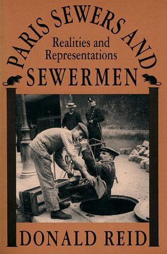 Бумажная книга «Paris Sewers and Sewermen: Realities and Representations», автор Дональд Рид - фото №1