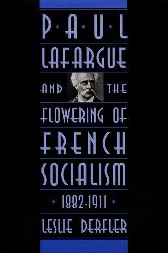 Бумажная книга «Paul Lafargue and the Flowering of French Socialism, 1882–1911», автор Лесли Дерфлер - фото №1