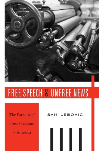 Бумажная книга «Free Speech and Unfree News: The Paradox of Press Freedom in America», автор Сэм Лебович - фото №1