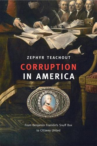 Бумажная книга «Corruption in America: From Benjamin Franklin’s Snuff Box to Citizens United», автор Зефир Тичаут - фото №1