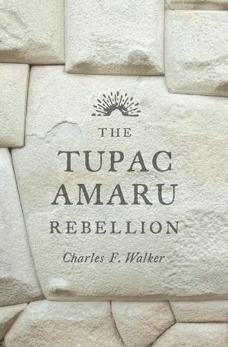 Бумажная книга «The Tupac Amaru Rebellion», автор Чарльз Ф. Уокер - фото №1