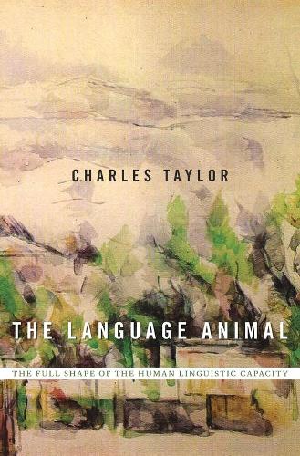 Бумажная книга «The Language Animal: The Full Shape of the Human Linguistic Capacity», автор Чарльз Тейлор - фото №1