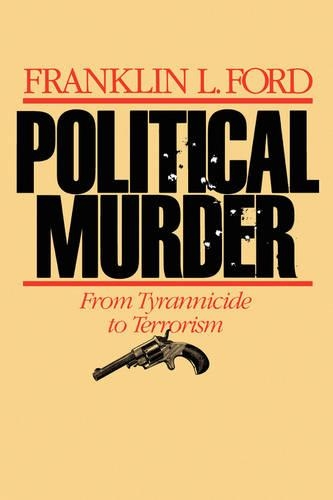 Бумажная книга «Political Murder: From Tyrannicide to Terrorism», автор Франклин Л. Форд - фото №1