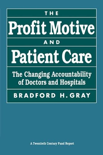 Бумажная книга «The Profit Motive and Patient Care: The Changing Accountability of Doctors and Hospitals», автор Брэдфорд Х. Грей - фото №1