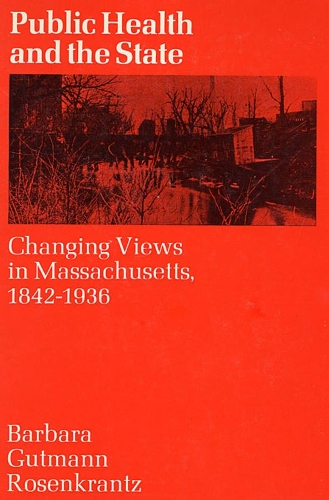 Бумажная книга «Public Health and the State: Changing Views in Massachusetts. 1842-1936», автор Барбара Розенкранц - фото №1