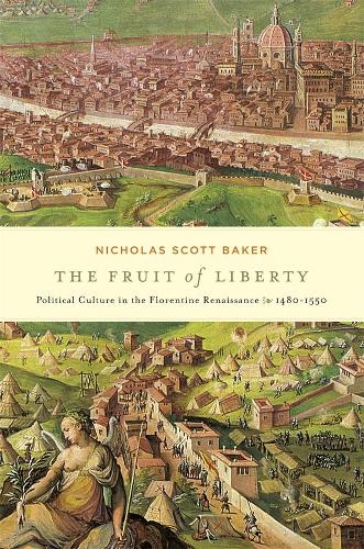 Бумажная книга «The Fruit of Liberty: Political Culture in the Florentine Renaissance, 1480-1550», автор Николас Скотт Бейкер - фото №1