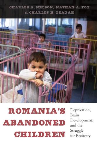 Бумажная книга «Romania’s Abandoned Children: Deprivation, Brain Development, and the Struggle for Recovery», авторов Чарльз А. Нельсон, Чарльз Х. Зинах, Натан А. Фокс - фото №1