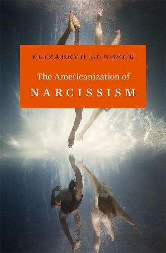 Бумажная книга «The Americanization of Narcissism», автор Элизабет Лунбек - фото №1