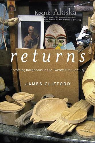 Бумажная книга «Returns: Becoming Indigenous in the Twenty-First Century», автор Джеймс Клиффорд - фото №1