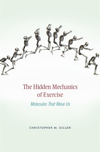 Бумажная книга «The Hidden Mechanics of Exercise: Molecules That Move Us», автор Кристофер М. Гиллен - фото №1