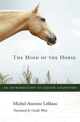 Бумажная книга «The Mind of the Horse: An Introduction to Equine Cognition», автор Мишель-Антуан Леблан - фото №1