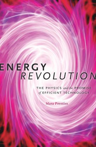 Бумажная книга «Energy Revolution: The Physics and the Promise of Efficient Technology», автор Мара Прентисс - фото №1