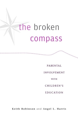 Бумажная книга «The Broken Compass: Parental Involvement with Children's Education», авторов Анхель Л. Харрис, Кит Робинсон - фото №1