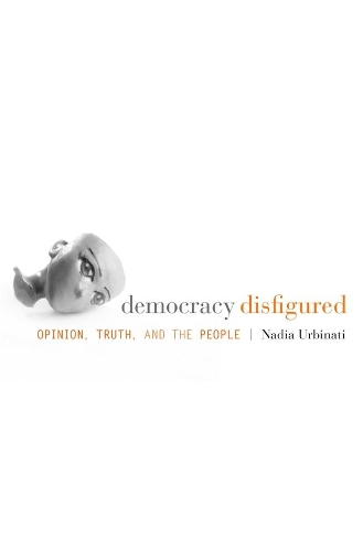 Бумажная книга «Democracy Disfigured: Opinion, Truth, and the People», автор Надя Урбинати - фото №1