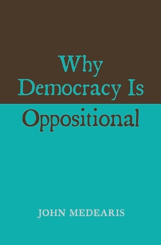 Паперова книга «Why Democracy Is Oppositional», автор Джон Медеаріс - фото №1