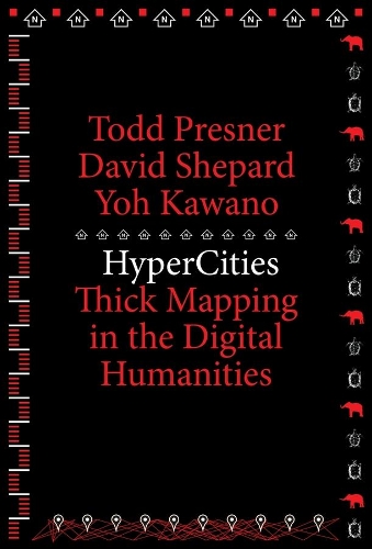 [object Object] «HyperCities: Thick Mapping in the Digital Humanities», авторов Дэвид Шепард, Тодд Преснер, Йох Кавано - фото №1