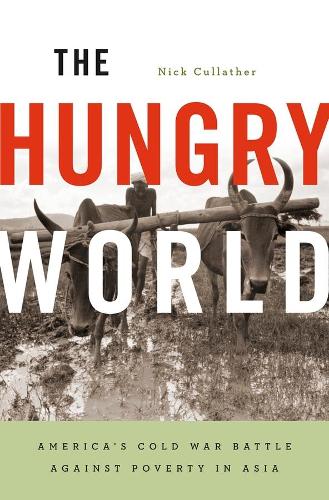 Бумажная книга «The Hungry World: America’s Cold War Battle against Poverty in Asia», автор Ник Каллатер - фото №1