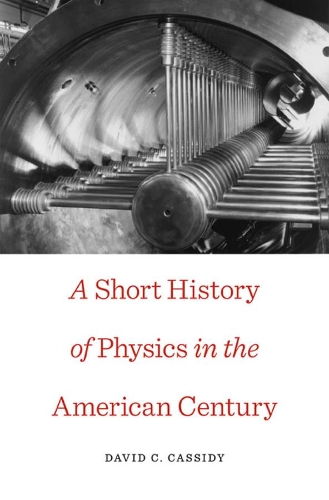 Бумажная книга «A Short History of Physics in the American Century», автор Дэвид К. Кэссиди - фото №1