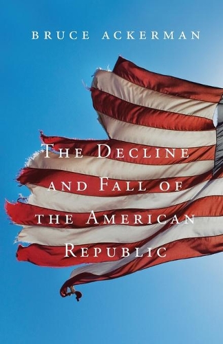 Бумажная книга «The Decline and Fall of the American Republic», автор Брюс Акерман - фото №1
