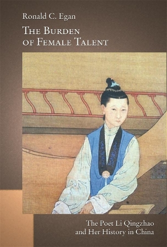 Бумажная книга «The Burden of Female Talent: The Poet Li Qingzhao and Her History in China», автор Рональд К. Иган - фото №1