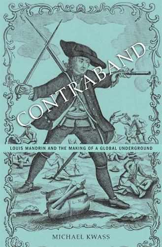 Бумажная книга «Contraband: Louis Mandrin and the Making of a Global Underground», автор Михаэль Квасс - фото №1