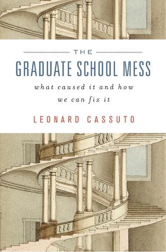 Паперова книга «The Graduate School Mess: What Caused It and How We Can Fix It», автор Леонард Кассуто - фото №1